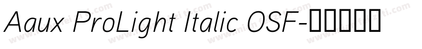 Aaux ProLight Italic OSF字体转换